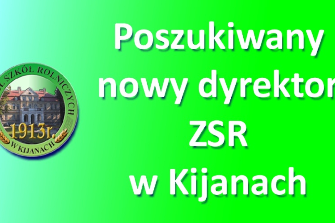 Powiat szuka nowego dyrektora ZSR w Kijanach.