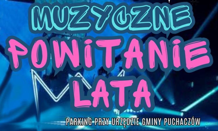 Powitanie lata w Puchaczowie — pięć godzin muzyki i wstęp wolny